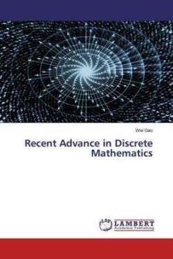 Recent Advance in Discrete Mathematics