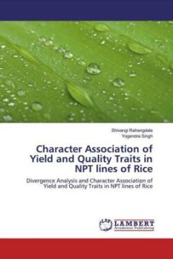 Character Association of Yield and Quality Traits in NPT lines of Rice