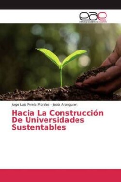 Hacia La Construcción De Universidades Sustentables