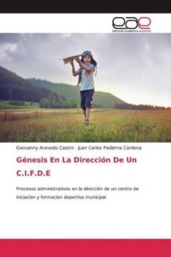 Génesis En La Dirección De Un C.I.F.D.E