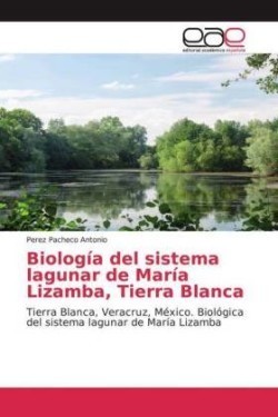 Biología del sistema lagunar de María Lizamba, Tierra Blanca