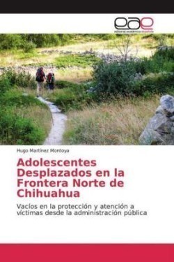 Adolescentes Desplazados en la Frontera Norte de Chihuahua