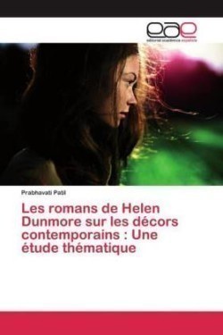 Les romans de Helen Dunmore sur les décors contemporains : Une étude thématique