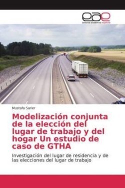 Modelización conjunta de la elección del lugar de trabajo y del hogar Un estudio de caso de GTHA