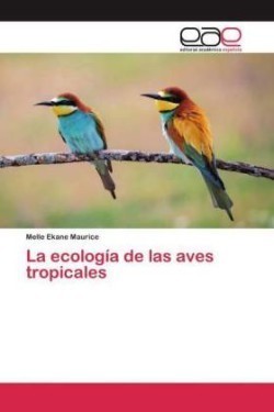 La ecología de las aves tropicales