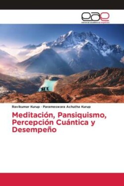 Meditación, Pansiquismo, Percepción Cuántica y Desempeño