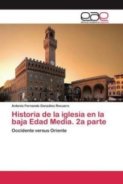 Historia de la iglesia en la baja Edad Media. 2a parte