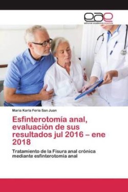 Esfinterotomía anal, evaluación de sus resultados jul 2016 - ene 2018