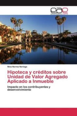 Hipoteca y créditos sobre Unidad de Valor Agregado Aplicado a Inmueble