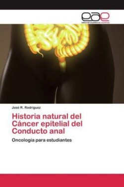 Historia natural del Cáncer epitelial del Conducto anal