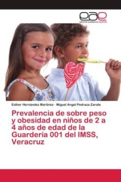 Prevalencia de sobre peso y obesidad en niños de 2 a 4 años de edad de la Guardería 001 del IMSS, Veracruz