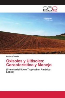 Oxisoles y Ultisoles: Característica y Manejo