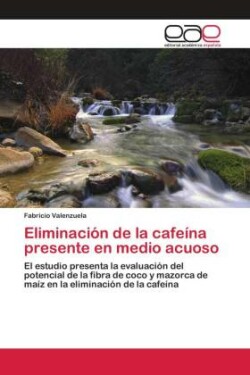 Eliminación de la cafeína presente en medio acuoso