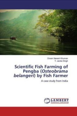 Scientific Fish Farming of Pengba (Osteobrama belangeri) by Fish Farmer