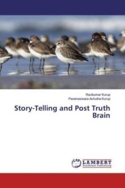 Story-Telling and Post Truth Brain