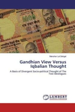 Gandhian View Versus Iqbalian Thought