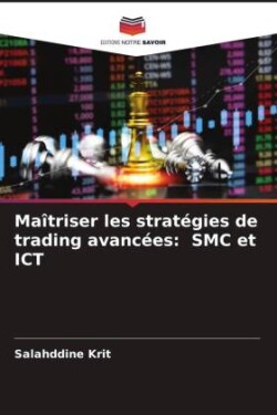 Maîtriser les stratégies de trading avancées: SMC et ICT