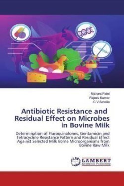 Antibiotic Resistance and Residual Effect on Microbes in Bovine Milk