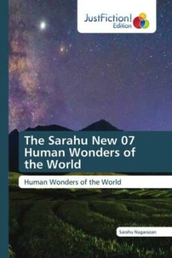 The Sarahu New 07 Human Wonders of the World