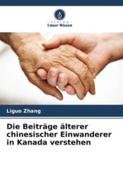 Beiträge älterer chinesischer Einwanderer in Kanada verstehen