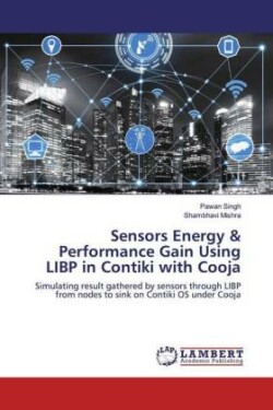 Sensors Energy & Performance Gain Using LIBP in Contiki with Cooja