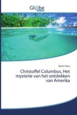 Christoffel Columbus, Het mysterie van het ontdekken van Amerika