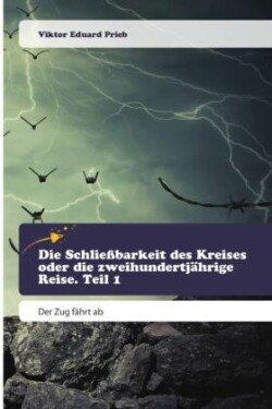 Die Schließbarkeit des Kreises oder die zweihundertjährige Reise. Teil 1