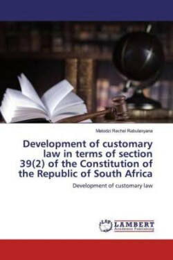 Development of customary law in terms of section 39(2) of the Constitution of the Republic of South Africa
