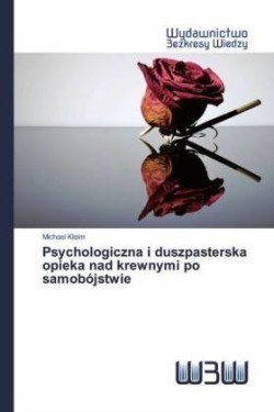 Psychologiczna i duszpasterska opieka nad krewnymi po samobójstwie