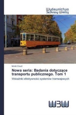 Nowa seria: Badania dotyczace transportu publicznego. Tom 1