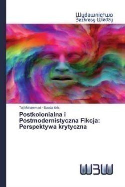 Postkolonialna i Postmodernistyczna Fikcja: Perspektywa krytyczna