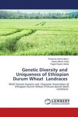 Genetic Diversity and Uniqueness of Ethiopian Durum Wheat Landraces