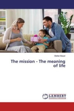 The mission - The meaning of life