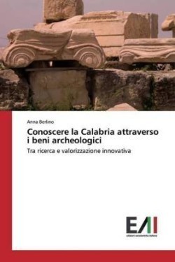 Conoscere la Calabria attraverso i beni archeologici