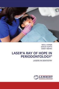 LASER"A RAY OF HOPE IN PERIODONTOLOGY"