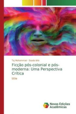 Ficção pós-colonial e pós-moderna: Uma Perspectiva Crítica