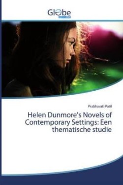 Helen Dunmore's Novels of Contemporary Settings Een thematische studie