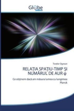 RelaȚia SpaȚiu-Timp Și NumĂrul de Aur φ