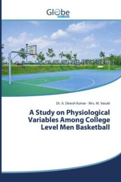 Study on Physiological Variables Among College Level Men Basketball