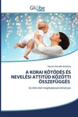 Korai KötŐdés És Nevelési AttitŰd Közötti Összefüggés