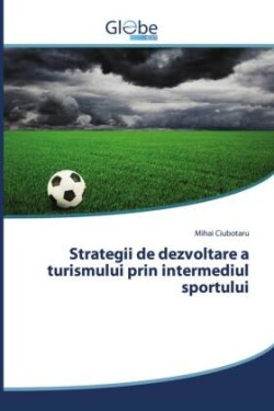 Strategii de dezvoltare a turismului prin intermediul sportului