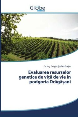 Evaluarea resurselor genetice de viță de vie în podgoria Drăgășani