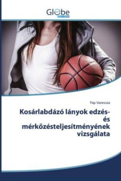 Kosárlabdázó lányok edzés-és mérközésteljesítményének vizsgálata