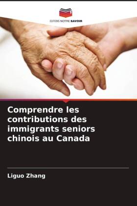 Comprendre les contributions des immigrants seniors chinois au Canada