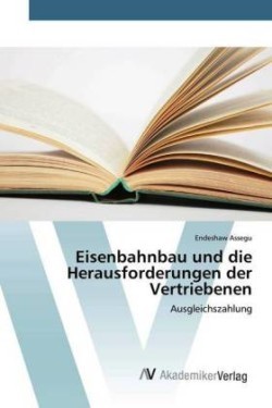 Eisenbahnbau und die Herausforderungen der Vertriebenen