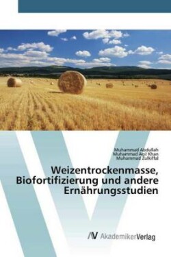 Weizentrockenmasse, Biofortifizierung und andere Ernährungsstudien