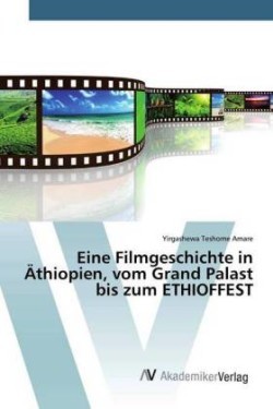 Eine Filmgeschichte in Äthiopien, vom Grand Palast bis zum ETHIOFFEST