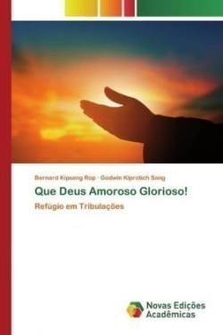 Que Deus Amoroso Glorioso!