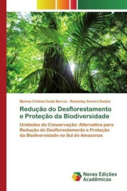 Redução do Desflorestamento e Proteção da Biodiversidade