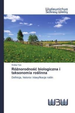 Róznorodnosc biologiczna i taksonomia roslinna